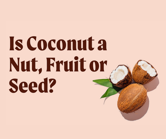 Is Coconut a Nut, Fruit or Seed?